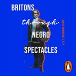 Britons Through Negro Spectacles