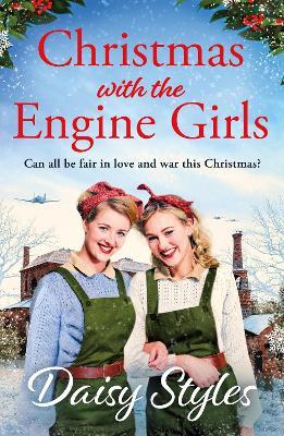 Christmas with the Engine Girls: An uplifting wartime Christmas romance - Daisy Styles - cover