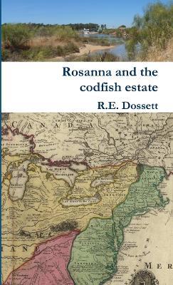 Rosanna and the codfish estate - Rashid Dossett - cover