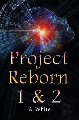 Project Reborn 1 & 2 - A White - cover