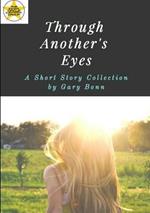 Through Another's Eyes: A Short Story Collection by Gary Bonn