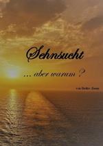 Sehnsucht . . .aber warum?