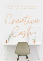 Creative Cash: 10 Steps to Creating More Profit in Your Beautiful Craft Business