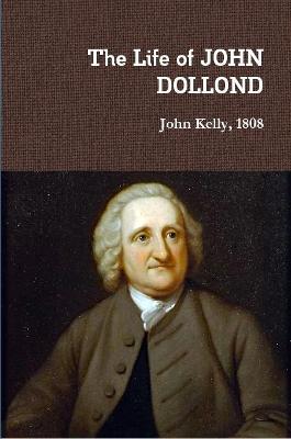 The Life of JOHN DOLLOND - John Kelly - cover