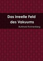 Das irreelle Feld des Vakuums