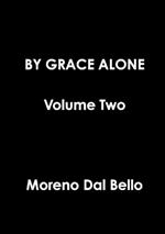 BY GRACE ALONE Volume Two