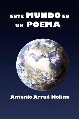 Este Mundo Es Un Poema - Antonio Arrue Molina - cover