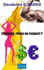 L'homme : force ou respect ?