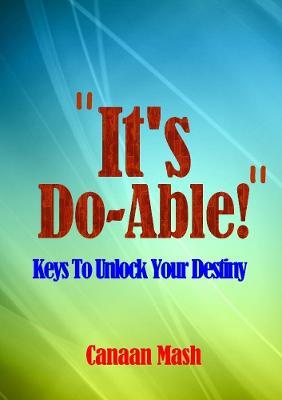 It's Do-Able!: Keys To Unlock Your Destiny - Canaan Mash - cover