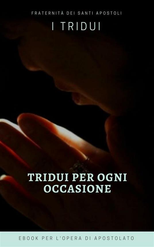 Tridui per ogni occasione - Fraternità dei Santi Apostoli - ebook