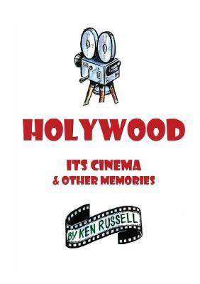 Holywood: Its Cinema & Other Memories - Ken Russell - cover