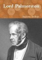 Lord Palmerston - Anthony Trollope - cover