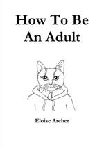 How To Be An Adult