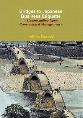 Bridges to Japanese Business Etiquette - Understanding Japan Cross-cultural Management (couverture souple) - Philippe Huysveld - cover