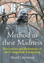 Method in their Madness: Revivalists and Reformers of the Evangelical Awakening