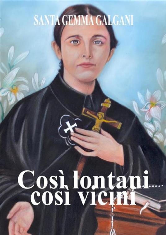 Così lontani così vicini - Santa Gemma Galgani - ebook