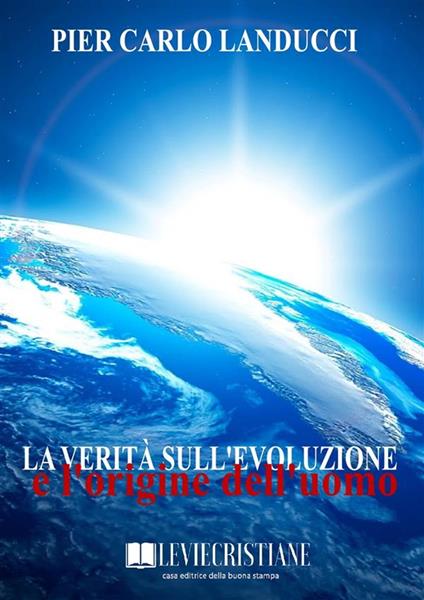 La verità sull'evoluzione e l'origine dell'uomo - Pier Carlo Landucci - ebook