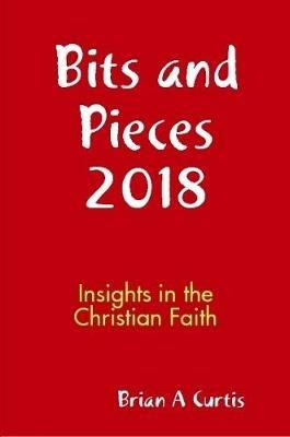 Bits and Pieces 2018 - Brian a Curtis - cover