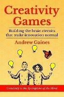 Creativity Games: Building the brain circuits that make innovation normal