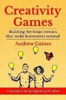 Creativity Games: Building the brain circuits that make innovation normal - Andrew Gaines - cover