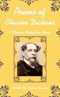 Poems of Charles Dickens, A Classic Collection Book - Debbie Brewer - cover