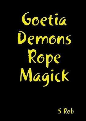 Goetia Demons Rope Magick - S Rob - cover