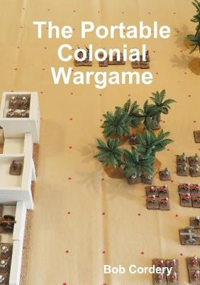 The Portable Colonial Wargame - Bob Cordery - cover