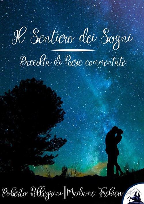 Il sentiero dei sogni - Madame Trebien,Roberto Pellegrini - ebook