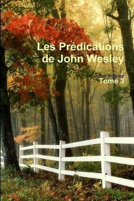 Les Predications de John Wesley - Tome 3 - John Wesley - cover