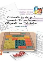 Cuadernillo JavaScript 2: Desarrollo Web en Entorno Cliente de una Calculadora