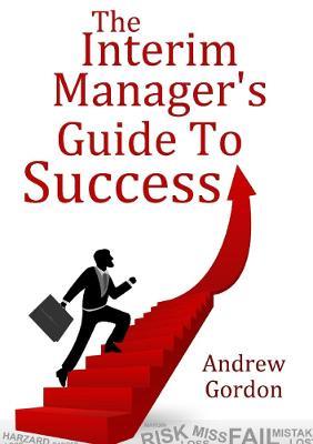 The Interim Manager's Guide to Success - Andrew Gordon - cover