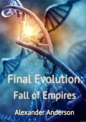 Final Evolution: Fall of Empires - Alexander Anderson - cover