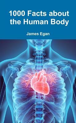 1000 Facts about the Human Body - James Egan - cover