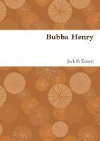 Bubba Henry - Jack R Ernest - cover