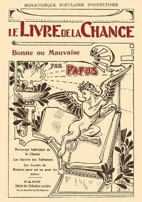 Le Livre de la Chance bonne ou mauvaise - Papus - cover