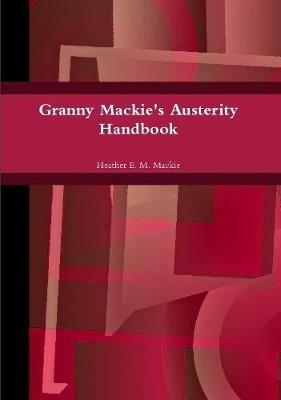 Granny Mackie's Austerity Handbook - Heather E M MacKie - cover