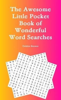 The Awesome Little Pocket Book of Wonderful Word Searches - Debbie Brewer - cover