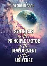 Synthesis as the Principle Factor of the Development of the Universe