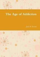 The Age of Addiction - Jack R Ernest - cover