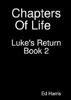 Chapters Of Life Luke's Return Book Two - Ed Harris - cover