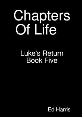 Chapters Of Life Luke's Return Book 5 - Ed Harris - cover