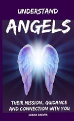 Understand Angels, Their Mission, Guidance and Connection With You