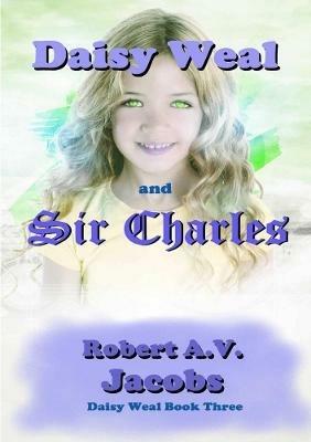 Daisy Weal and Sir Charles - Robert A.V. Jacobs - cover