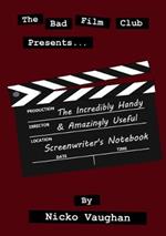 The Incredibly Handy and Amazingly Useful Screenwriter's Notebook