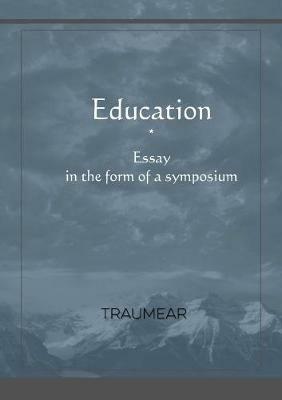 Education, Essay in the form of a Symposium - Traumear - cover