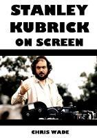 Stanley Kubrick On Screen