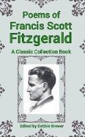 Poems of Francis Scott Fitzgerald, A Classic Collection Book - Debbie Brewer - cover