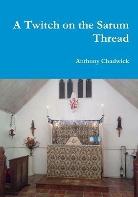 A Twitch on the Sarum Thread - Anthony Chadwick - cover