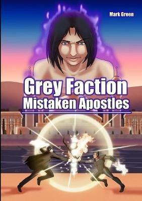 Grey Faction 2: Mistaken Apostles - Mark Green - cover