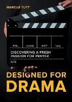 Designed for Drama: Discovering a fresh passion for prayer